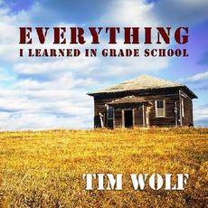Everything I Learned In Grade School mp3 Album by Tim Wolf