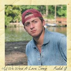 If We Were A Love Song mp3 Album by Kidd G