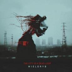 The City Is A Dead Loop mp3 Album by Wieloryb