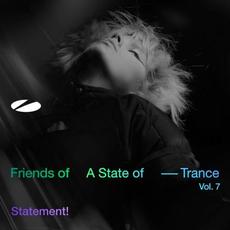 Friends of A State of Trance, Vol. 7: Statement! mp3 Compilation by Various Artists