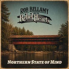 Northern State Of Mind mp3 Album by Rob Bellamy & The Rebel Hearts