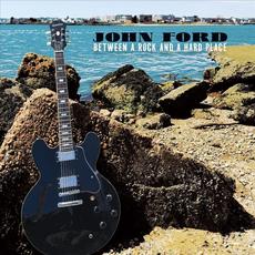 Between A Rock And A Hard Place mp3 Album by John Ford
