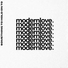 Something To Hold On To mp3 Album by modernlove.