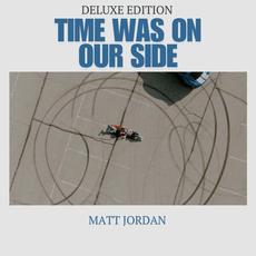 Time Was On Our Side (Deluxe Edition) mp3 Album by Matt Jordan