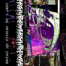 Don’t Be Afraid of Dying mp3 Album by Sewerslvt
