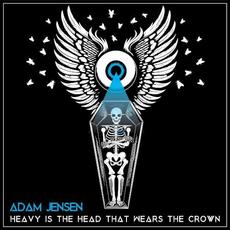 Heavy Is the Head That Wears the Crown mp3 Single by Adam Jensen