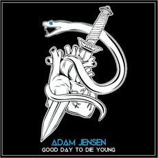 Good Day to Die Young mp3 Single by Adam Jensen