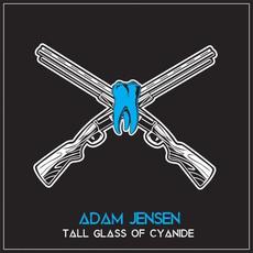 Tall Glass of Cyanide mp3 Single by Adam Jensen