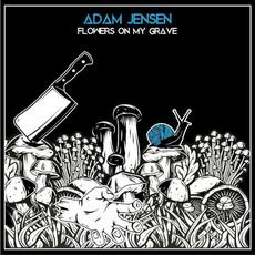 Flowers on My Grave mp3 Single by Adam Jensen