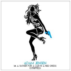 I'm a Sucker for a Liar in a Red Dress (stripped) mp3 Single by Adam Jensen