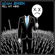 Kill My Mind mp3 Single by Adam Jensen