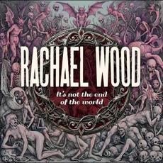 It’s Not the End of the World mp3 Album by Rachael Wood