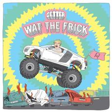 Wat the Frick mp3 Album by Getter
