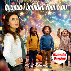 Quando i bambini fanno oh (Kizomba version) mp3 Single by Meri Rinaldi