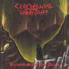 Between Sleep and Death mp3 Album by Ceremonial Worship
