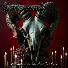 Enchantment / Too Late For Love mp3 Single by Severed Angel