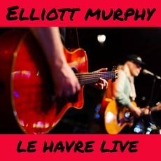 Le Havre Live mp3 Live by Elliott Murphy