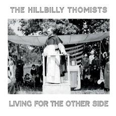 Living for the Other Side mp3 Album by The Hillbilly Thomists