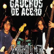Sembrando el metal mp3 Album by Gauchos De Acero