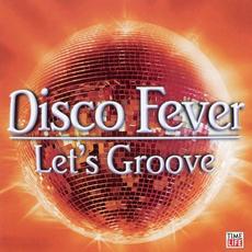 Disco Fever: Let's Groove mp3 Compilation by Various Artists