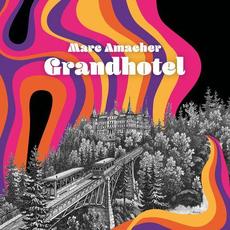 Grandhotel mp3 Album by Marc Amacher