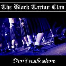 Don't Walk Alone mp3 Album by The Black Tartan Clan