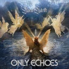 Born Adrift mp3 Album by Only Echoes