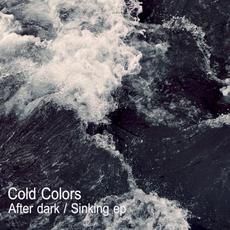 After dark / Sinking ep mp3 Album by Cold Colors