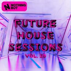 Nothing But... Future House Sessions, Vol. 20 mp3 Compilation by Various Artists