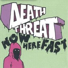 Now Here Fast mp3 Album by Death Threat