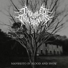 Manifesto In Blood And Snow mp3 Album by Troubled Troubadours