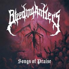 Songs of Praise mp3 Album by Bleeding Antlers