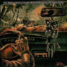 Rat Bikes & Wild Guitars from Mars mp3 Album by Kings of Hong Kong