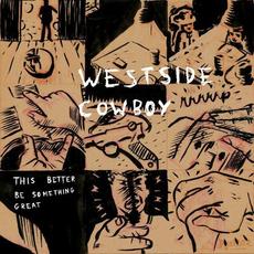 This Better Be Something Great mp3 Album by Westside Cowboy