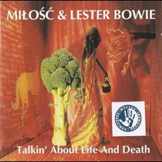 Talkin’ About Life and Death mp3 Album by Miłość & Lester Bowie