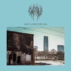 Who Loves the Sun mp3 Album by Chat Pile