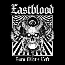 Burn What's Left mp3 Album by Eastblood