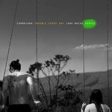 Trouble Every Day (Ara Macao Remix) mp3 Single by Cambriana
