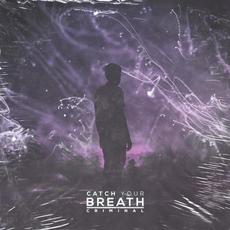 Criminal mp3 Single by Catch Your Breath