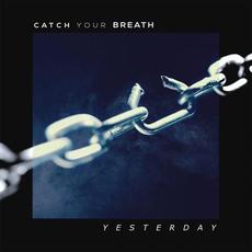 Yesterday mp3 Single by Catch Your Breath