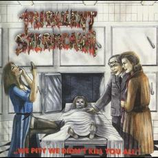 We Pity We Didn't Kill You All mp3 Album by Purulent Spermcanal