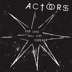 Our Love Will Live Forever mp3 Album by ACTORS