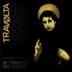 In Tinnitus We Crust mp3 Album by Travolta