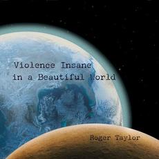 Violence Insane in a Beautiful World mp3 Album by Roger Taylor