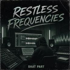 Restless Frequencies mp3 Album by Dhat Part