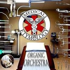Organic Orchestra mp3 Album by Medical Etymology