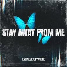 Stay Away From Me mp3 Single by Enemies Everywhere