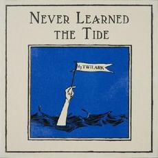 Never Learned The Tide mp3 Album by Twilark