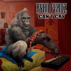 Can't Cry mp3 Album by Ryan Perdz