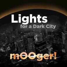 Lights for a Dark City mp3 Album by Mooger!